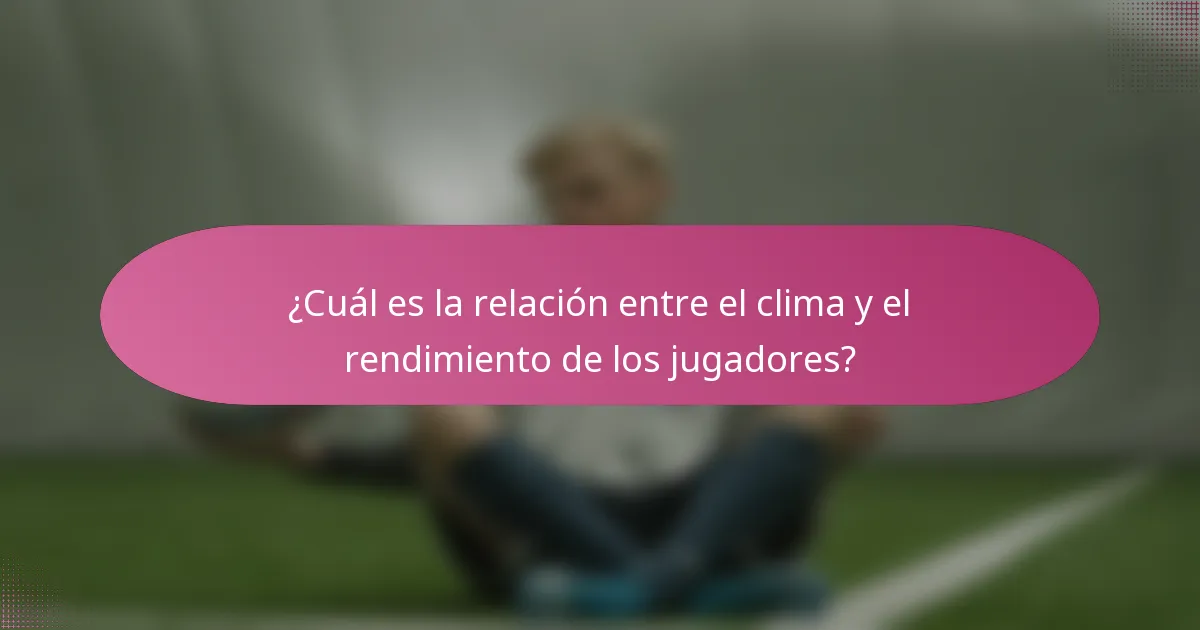 ¿Cuál es la relación entre el clima y el rendimiento de los jugadores?