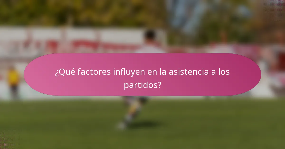 ¿Qué factores influyen en la asistencia a los partidos?